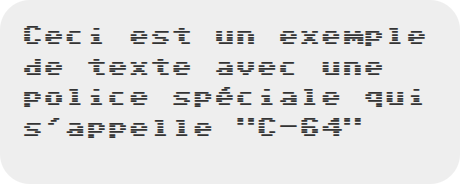 Figure 8 : Capture d'écran avec la police "C-64"